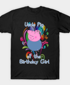 Uncle Pig of the Birthday Girl T Shirt