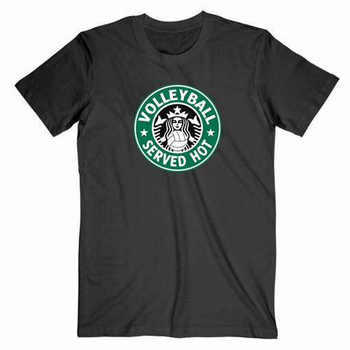 Volley Ball Served Hot Starbucks T Shirt