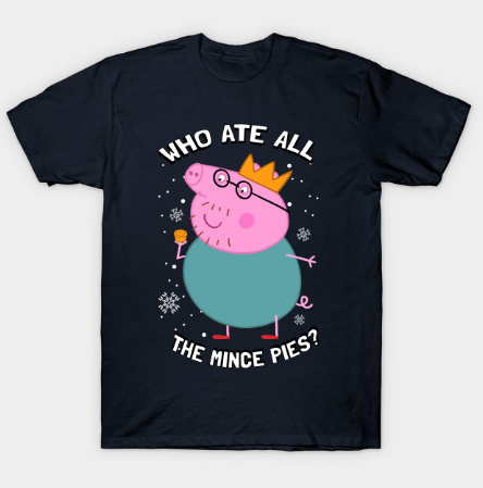 Who Ate All the Mince Pies T Shirt