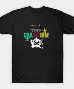 Who am I - I am the Champion T Shirt