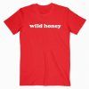 Wild Honey T Shirt