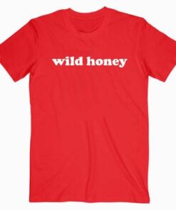 Wild Honey T Shirt