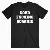 gord fucking downie T Shirt