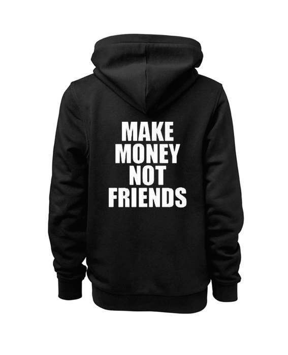 Make Money Not Friends Hoodie
