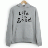 Life Is Good Hoodie