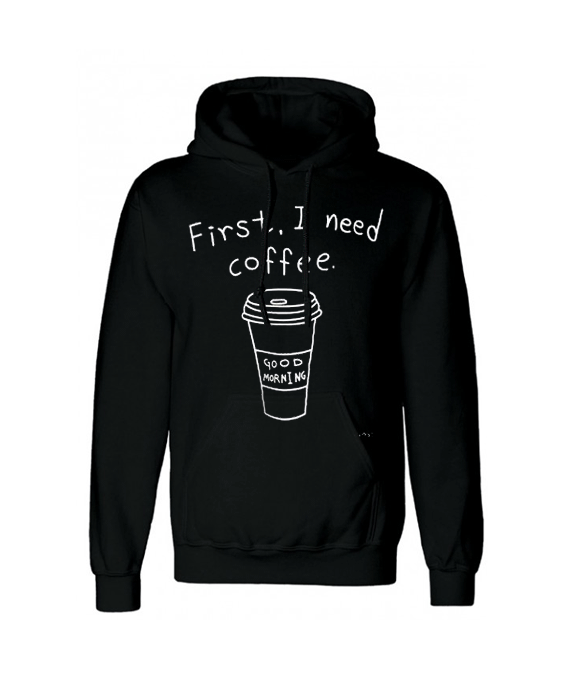 First i need coffee Hoodie