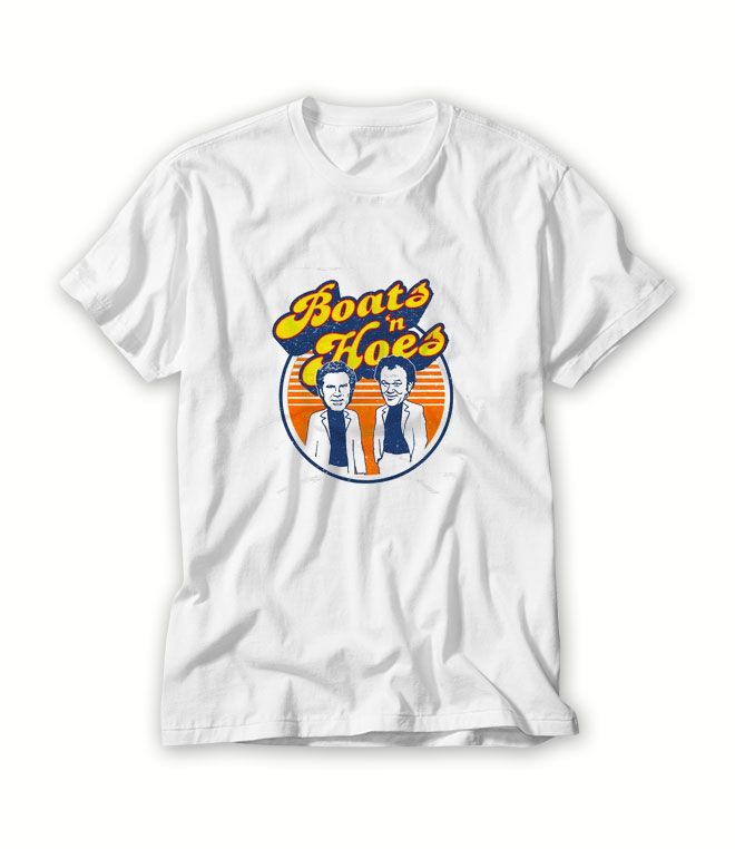 Step-Brothers-Boats-'N-Hoes-T-Shirt-For-Women-And-Men-S-3XL