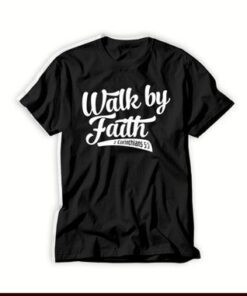Walk-by-Faith-T-Shirt-For-Women-And-Men-S-3XL