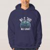 But-Did-We-Sink-Hoodie
