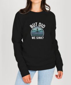 But-Did-We-Sink-Sweatshirt-Black