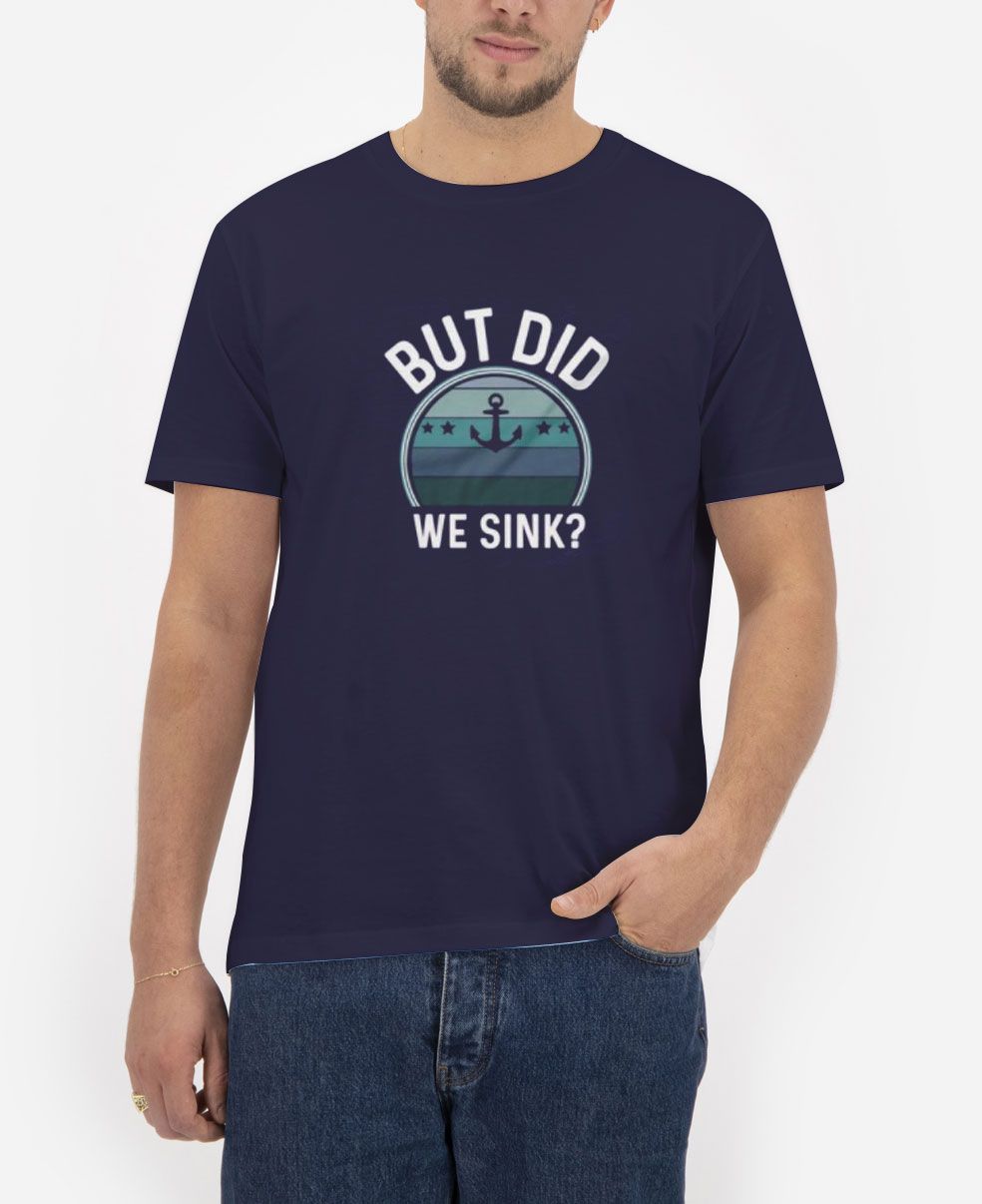 But-Did-We-Sink-T-Shirt