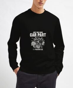 Just-One-More-Car-Part-I-Promise-Sweatshirt-Unisex-Adult-Size-S-3XL