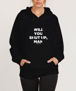 Will-You-Shut-Up-Man-Hoodie
