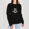 Will-You-Shut-Up-Man-Sweatshirt