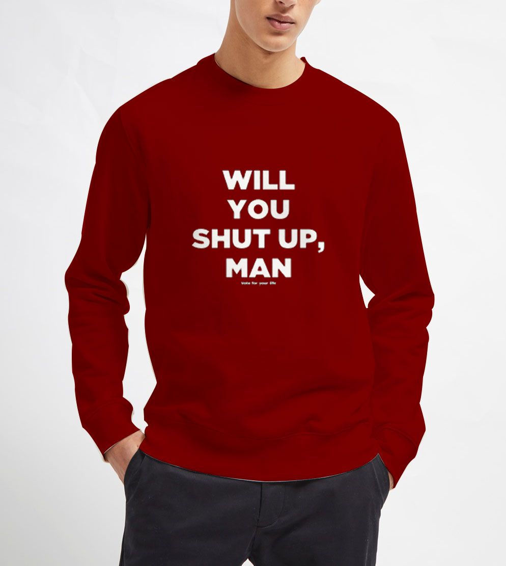 Will-You-Shut-Up-Man-Sweatshirt-Maroon