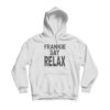 Frankie Say Relax Hoodie