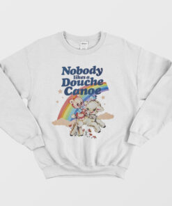 Nobody Likes A Douche Canoe Sweatshirt