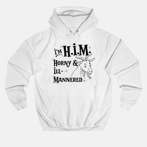I'm H.I.M. Horny & Ill-Mannered Hoodie