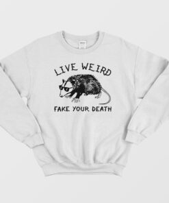 Possum Live Weird Fake Your Death Sweatshirt