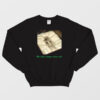 Alien Corpses We Ain't Alone After All Sweatshirt