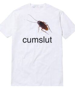 Cockroach Cumslut T-Shirt