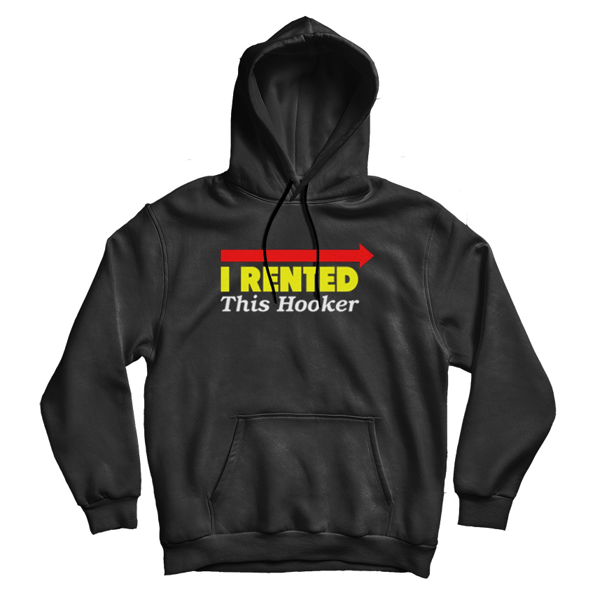 Danny McBride Kenny Powers I Rented This Hooker Hoodie