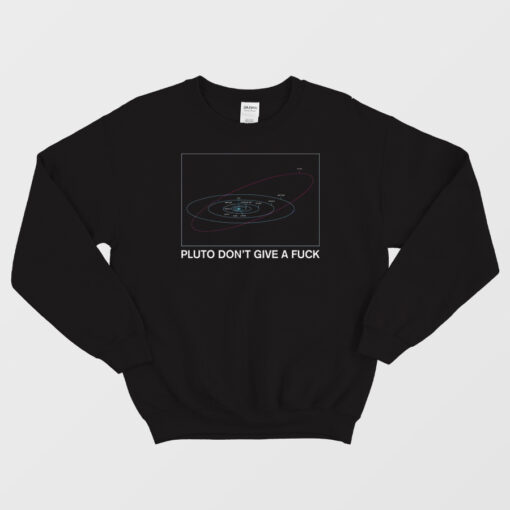 Pluto Don't Give A Fuck Sweatshirt