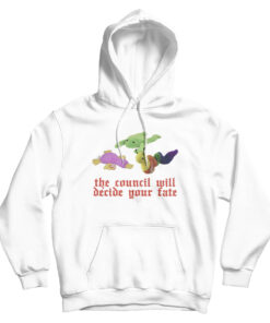 The Council Will Decide Your Fate Hoodie