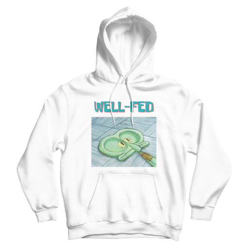 Squidward Well Fed Hoodie