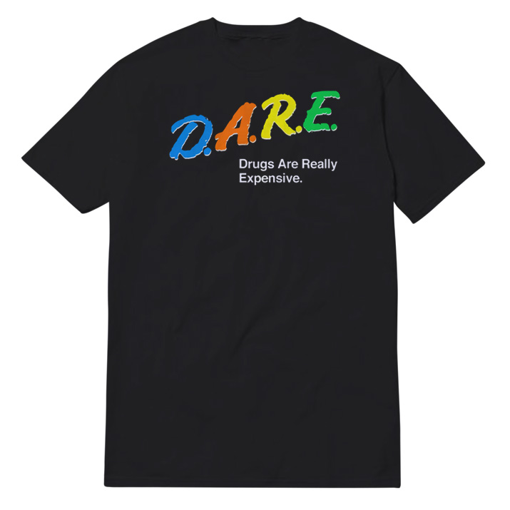 Drugs Are Really Expensive T-Shirt