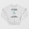 My Mouth Got Jammed At Jamm Orthodontics Sweatshirt