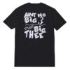 Aint No Big 3 It's Just Big Thee T-Shirt