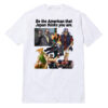Be The American That Japan Thinks You Are T-Shirt