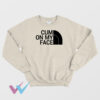 Cum On My Face Sweatshirt Impressy