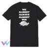 Hogs Razorback We Almost Always Almost Win T-Shirt WHITE