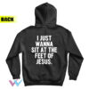 I Just Wanna Sit At The Feet Of Jesus Hoodie