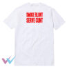 Smoke Blunt Serve Cunt Tee Shirt FRONT