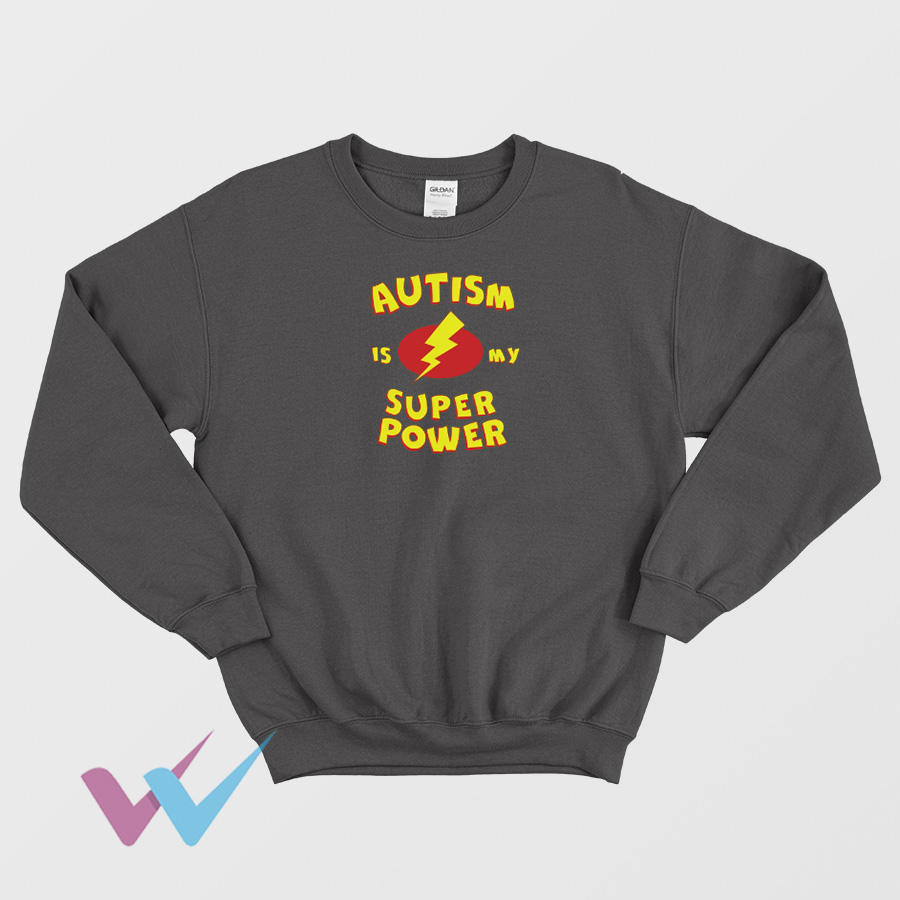 Autism Is My Super Power Sweatshirt Front