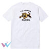 I'm Gonna Pants Cotton T-Shirt