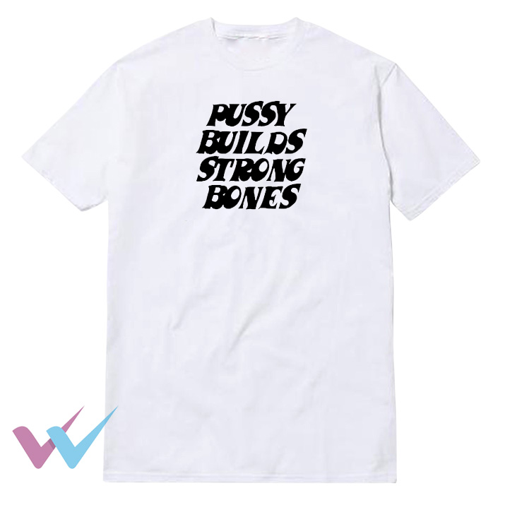 Pussy Builds Strong Bones T-Shirt Black