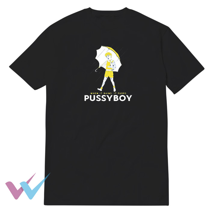 Pussyboy When It Rains It Purrs T-Shirt