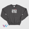 That's Mr Dyke To You Unique Sweatshirt