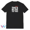 That's Mr Dyke To You Unique T-Shirt