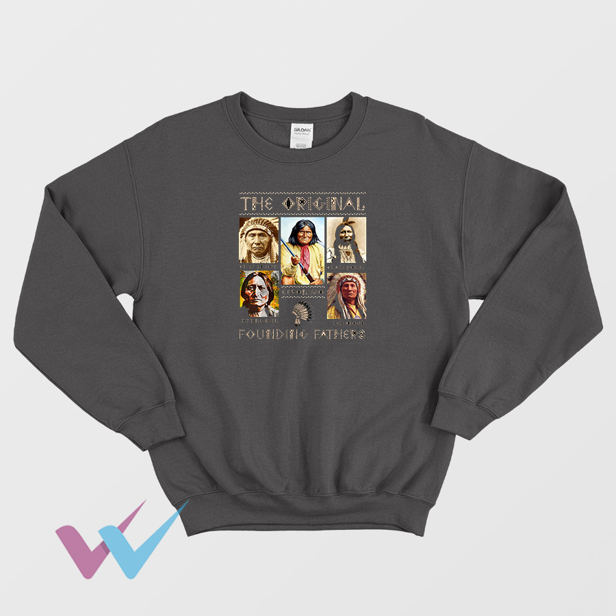 The Original Founding Fathers Native American Sweatshirt