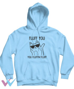 Fluff You You Fluff Fluff Funny Hoodie