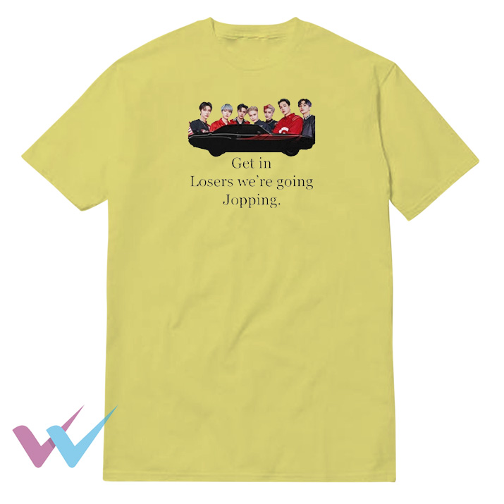 Get In Loser We're Going Jopping Tee Front