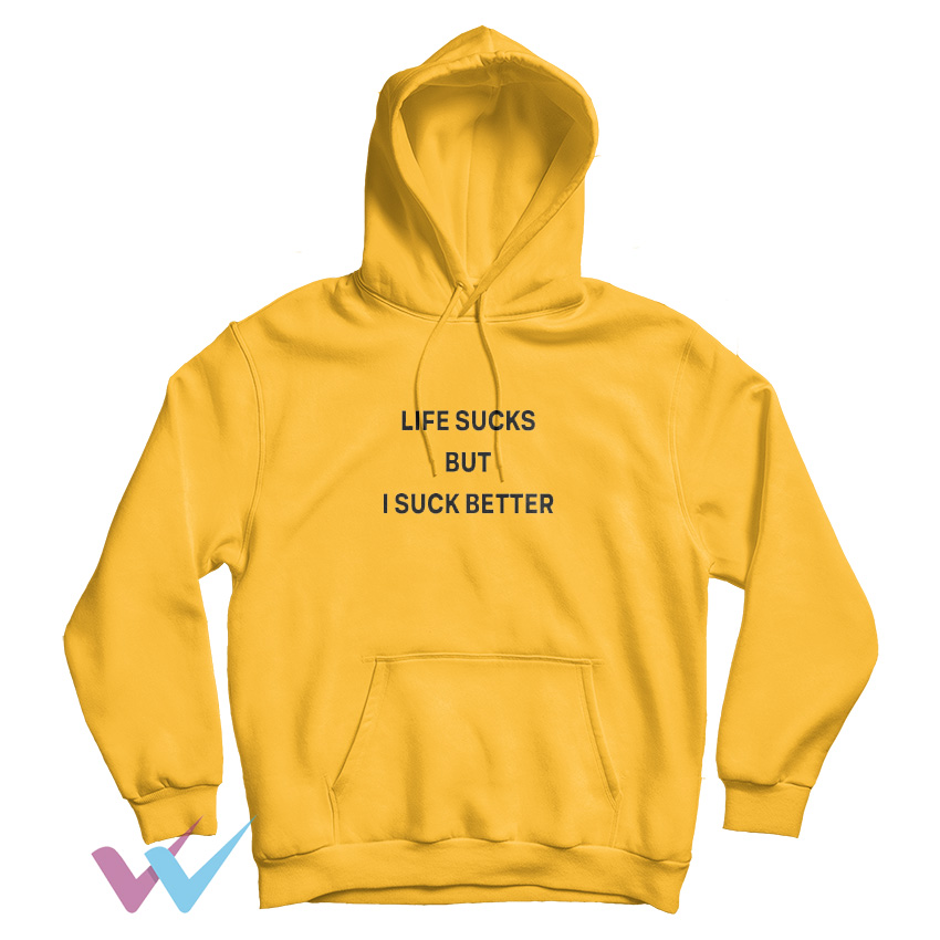 Life Sucks But I Suck Better Impressy Hoodie