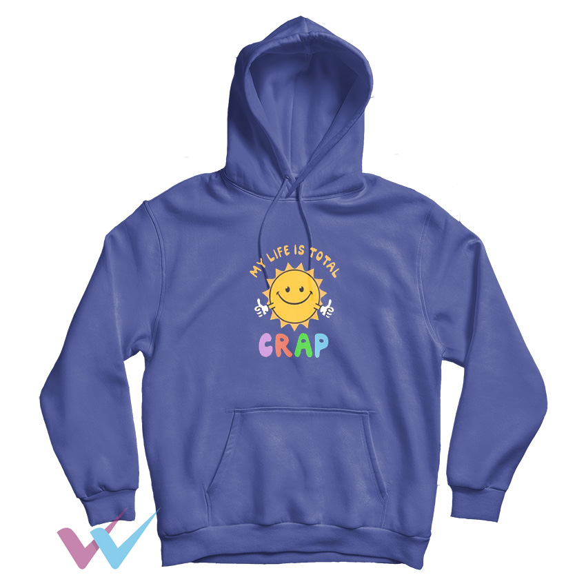 My Life Is Total Crap Hoodie