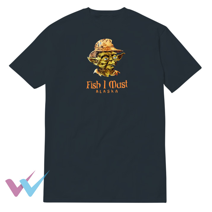 Yoda Fish I Must Alaska T-Shirt