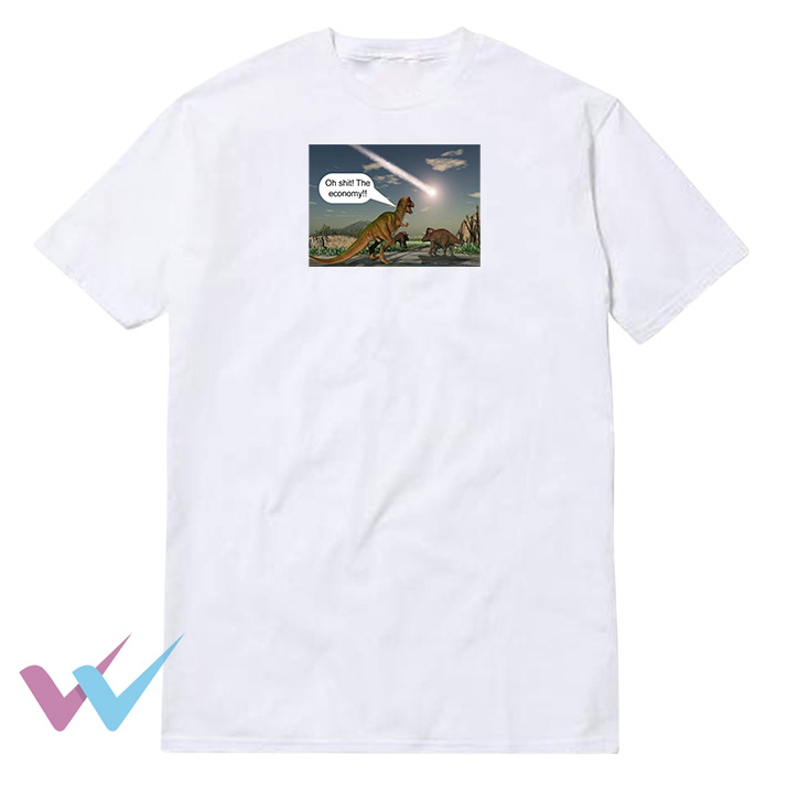 Dinosaur Oh Shit The Economy T-Shirt Impressy